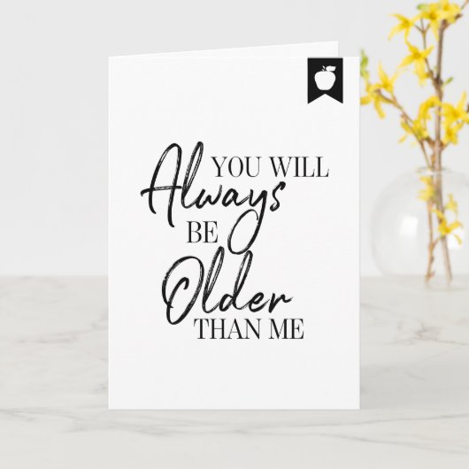 Verjaardagskaart - Jij Zal Altijd Ouder Zijn Dan I Kaart (Gele Bloem)