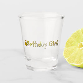 Verjaardagsmeisje! Shot Glas