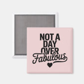 Verjaardagsquote: Niet een dag ouder dan Fabulous Magneet (Voorkant / Achterkant)