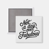 Verjaardagsquote: Niet een dag ouder dan Fabulous  Magneet (Voorkant / Achterkant)
