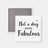 Verjaardagsquote: Niet een dag ouder dan Fabulous  Magneet (Voorkant / Achterkant)