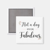 Verjaardagsquote: Niet een dag ouder dan Fabulous  Magneet (Voorkant / Achterkant)