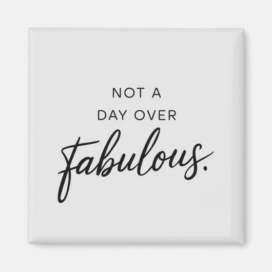 Verjaardagsquote: Niet ouder dan Fabulous Geschenk Magneet (Voorkant)