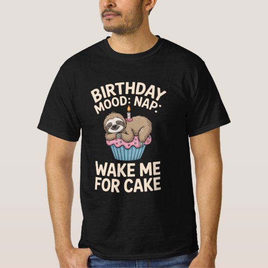 Verjaardagsstemming: Nap - Wake Me voor taart T-sh T-shirt (Voorkant)