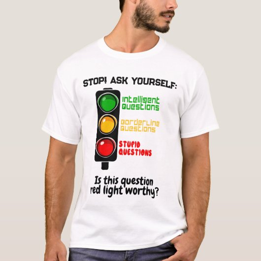 Verkeerslichtthema "Stel geen domme vraag" T-shirt (Voorkant)
