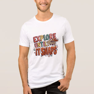 Verken tot het breekt T-shirt
