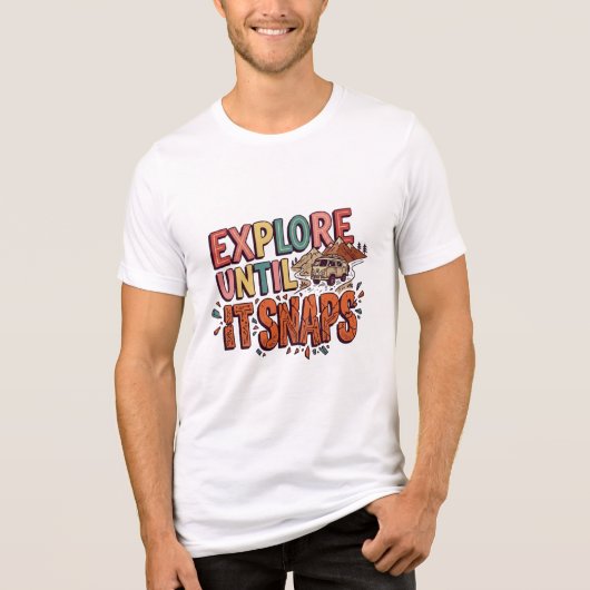 Verken tot het breekt T-shirt (Voorkant)