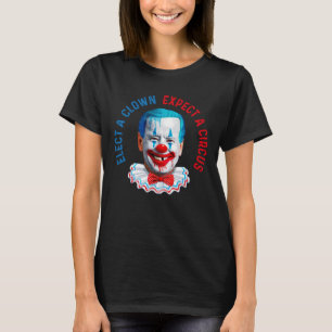 Verkies een clown en verwacht een circus tegen de  t-shirt