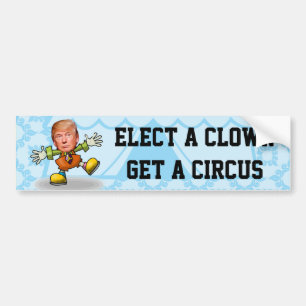 "Verkies een clown, haal een Circus" met Trump Clo Bumpersticker
