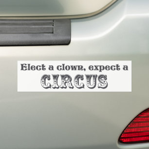 Verkies een clown, verwacht een circus! Anti Trump Bumpersticker