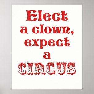 Verkies een clown, verwacht een circus Anti-trump  Poster