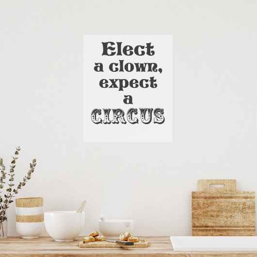 Verkies een clown, verwacht een circus Anti Trump  Poster (Keuken)