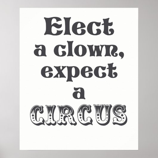 Verkies een clown, verwacht een circus Anti Trump  Poster (Voorkant)