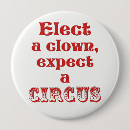 Verkies een clown, verwacht een circus! Anti-Trump Ronde Button 4,0 Cm