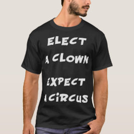 Verkies een clown Verwacht een circus anti Trump T-shirt