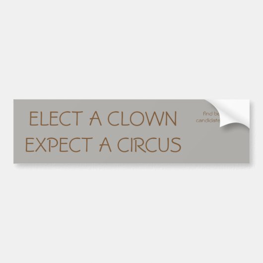 Verkies een clown, verwacht een Circus Bumpersticker (Voorkant)