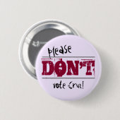 Verkiezing 2016 Niet Stemmen Cruz aangepaste tekst Ronde Button 5,7 Cm (Voorkant /achterkant)