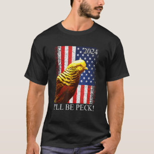 Verkiezing 2024 Ik zal Peck zijn, Golden Pheasant T-shirt