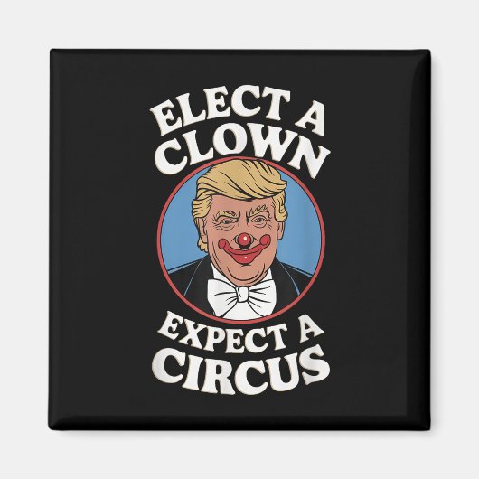 Verkiezing een clown Verwacht een circus impeach T Magneet (Voorkant)