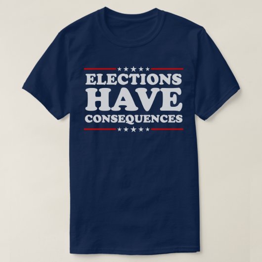 Verkiezingen hebben gevolgen t-shirt (Design voorkant)