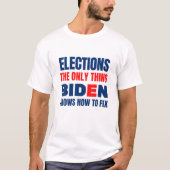 Verkiezingen het enige ding Biden weet hoe te om F T-shirt (Voorkant)