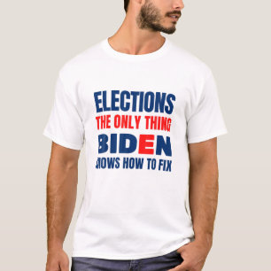 Verkiezingen het enige ding Biden weet hoe te om F T-shirt