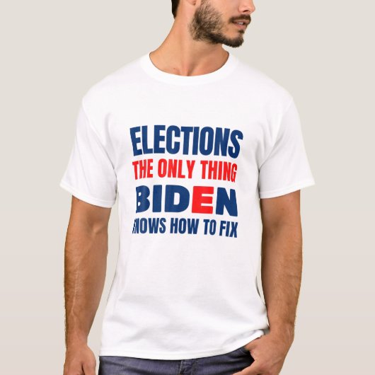 Verkiezingen het enige ding Biden weet hoe te om F T-shirt (Voorkant)