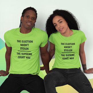 Verkiezingen waren niet gestolen - het Hooggerecht T-shirt