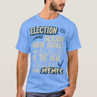 Verkiezingsseizoen Waar debatten serieus zijn, maa T-shirt