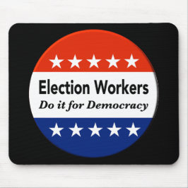 Verkiezingswerkers doen het voor de democratie muismat