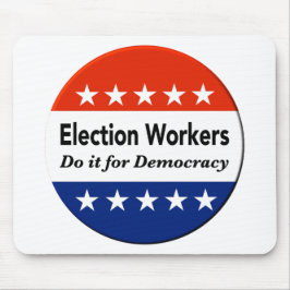 Verkiezingswerkers doen het voor de democratie muismat