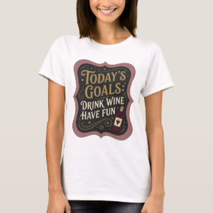 Verklaring Goud VANDAAGSE DOELEN WIJN DRINKEN LOL T-shirt