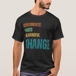 Verklaringen,Afdrukken ,Betekenisvol,VeranderT-Shi T-shirt