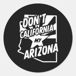 Verknoei mijn Arizona-shirt niet met Californië Ronde Sticker