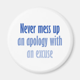 Verknoei nooit een verontschuldiging met een excuu magneet