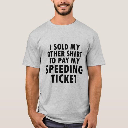 Verkocht voor Speeding Ticket Funny Tshirt (Voorkant)
