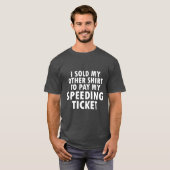 Verkocht voor Speeding Ticket Funny Tshirt blk (Voorkant volledig)