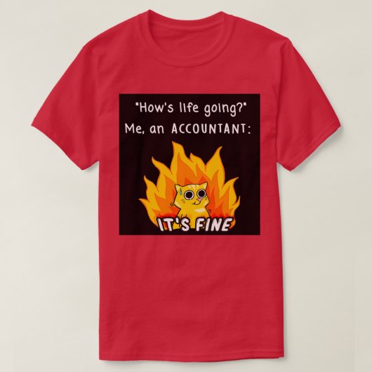 Verkoopaccountant Itx27s Fine Meme T-shirt (Design voorkant)