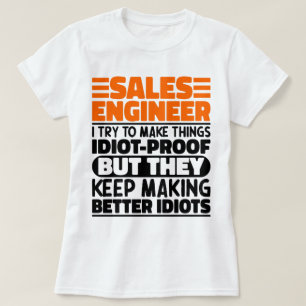 Verkoopingenieur I probeer dingen grappig te maken T-shirt