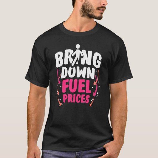 Verlaag de brandstofprijzen pompgas t-shirt (Voorkant)