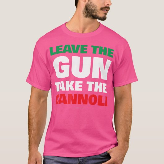 Verlaat het Pistool Neem de Cannoli Funny Italian T-shirt (Voorkant)