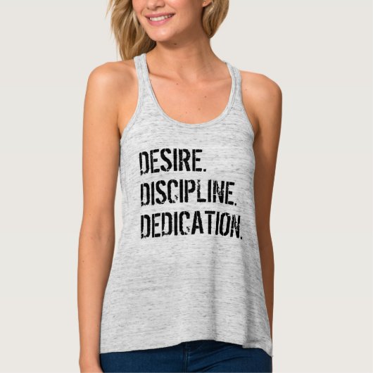 VERLANGEN. DISCIPLINE. DEDICATIE. Motivatie T-shir Tanktop (Voorkant)