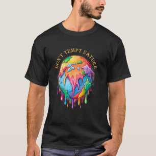 Verleid de Natuur niet door de opwarming van de aa T-shirt