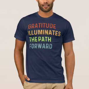 Verlichte paden van dankbaarheid t-shirt