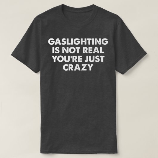 Verlichting is niet echt, je bent gewoon gek op T- T-shirt (Design voorkant)