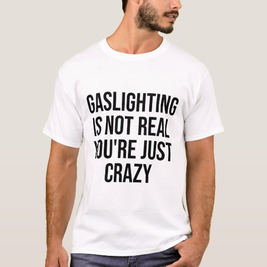 Verlichting is niet echt je bent gewoon gek t-shirt (Voorkant)