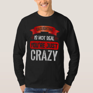 Verlichting is niet echt Je bent gewoon gek T-shirt
