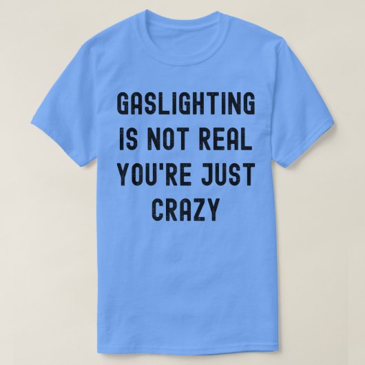 Verlichting is niet echt je bent gewoon gek t-shirt (Design voorkant)