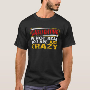 Verlichting is niet echt je bent gewoon gek  t-shirt