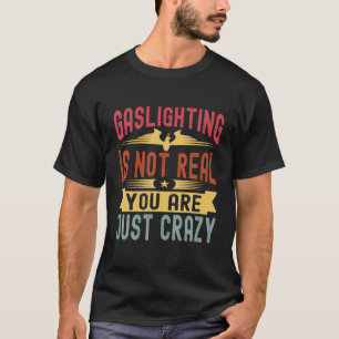 Verlichting is niet echt je bent gewoon gek  t-shirt